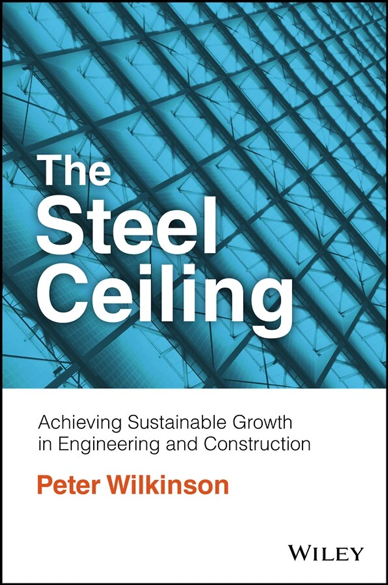 The Steel Ceiling: Achieving Sustainable Growth Engineering and Construction