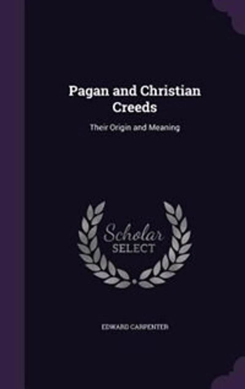 Pagan and Christian Creeds: Their Origin and Meaning