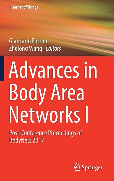Advances Body Area Networks I: Post-Conference Proceedings of BodyNets 2017