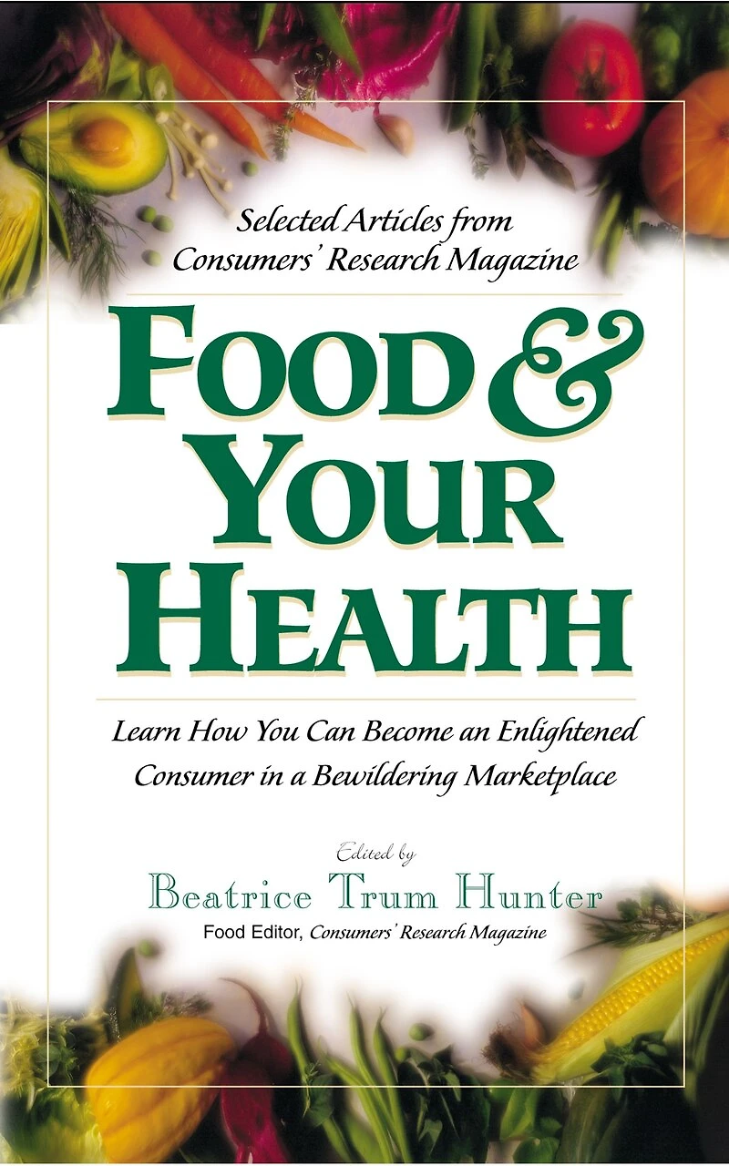 Food & Your Health: Selected Articles From Consumers' Research Magazine