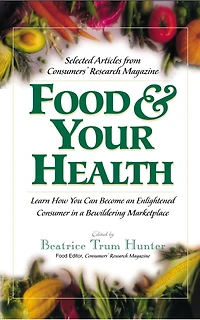 Food & Your Health: Selected Articles From Consumers' Research Magazine
