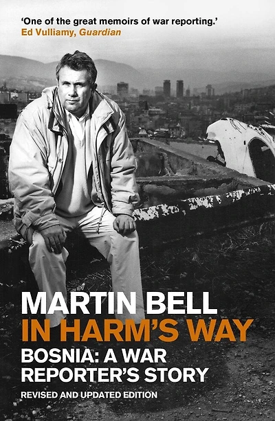 In Harm's Way: Bosnia: A War Reporter's Story