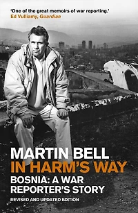 In Harm's Way: Bosnia: A War Reporter's Story