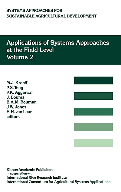 Applications of Systems Approaches at the Field Level: Volume 2: Proceedings Second International Symposium on for Agricultural Development, held IRRI, Los Banos, Philippines, 6-8 December 1995