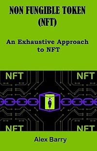 Non Fungible Token (Nft): An exhaustive approach to NFT
