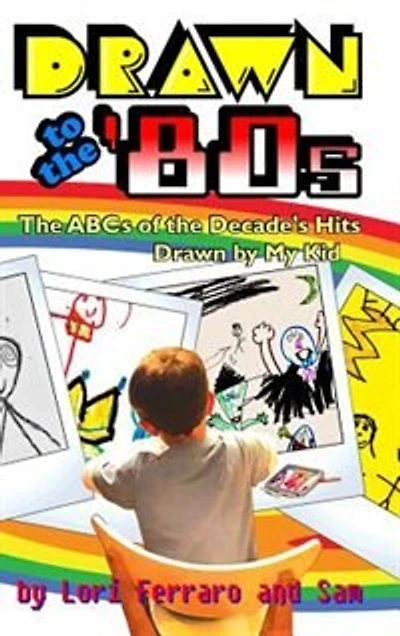 Drawn to the '80s: ABCs of Decade's Hits by My Kid