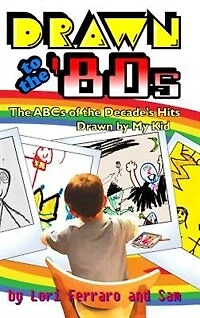 Drawn to the '80s: ABCs of Decade's Hits by My Kid