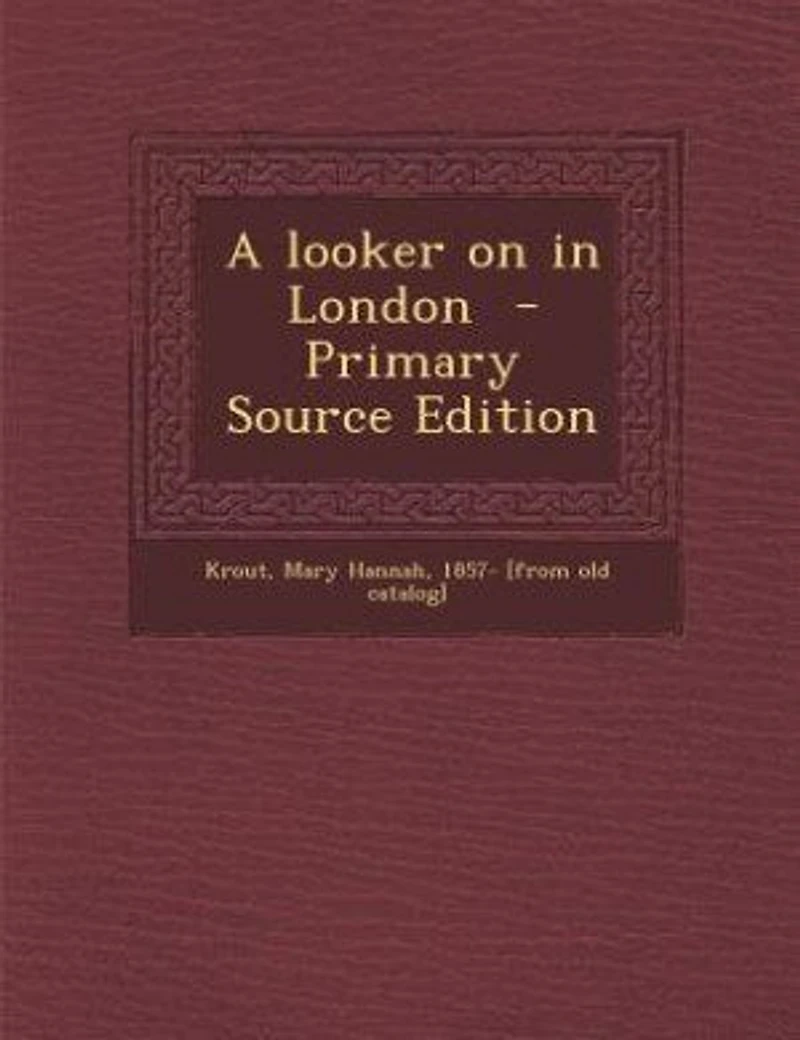 A Looker on London (Classic Reprint)