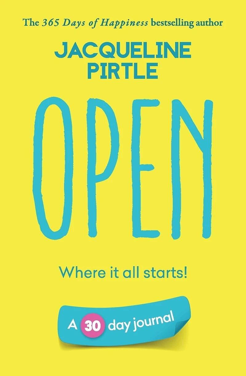 Open - Where It All Starts: A 30 Day Journal