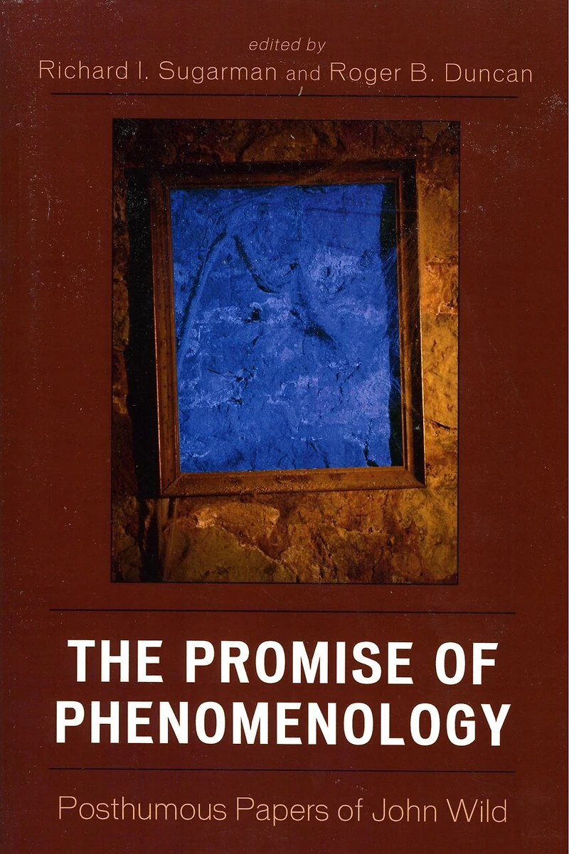 The Promise of Phenomenology: Posthumous Papers John Wild