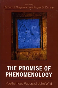 The Promise of Phenomenology: Posthumous Papers John Wild