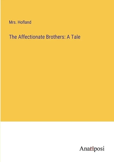 The Affectionate Brothers: A Tale