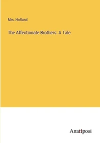 The Affectionate Brothers: A Tale