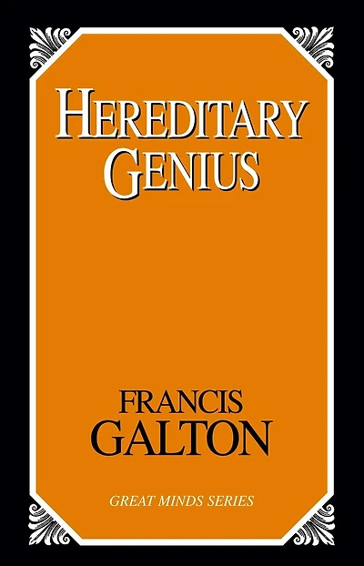 Hereditary Genius: An Inquiry Into Its Laws And Consequences