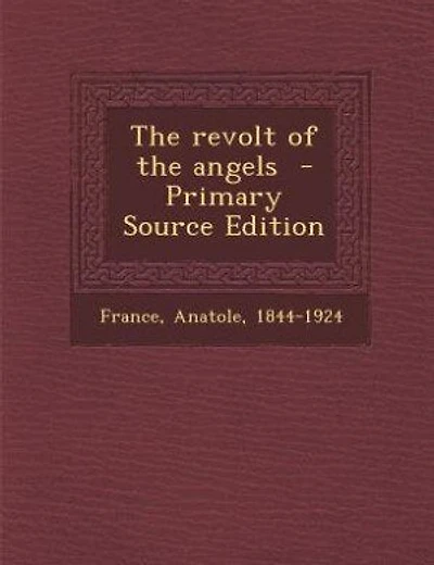 The revolt of the angels  - Primary Source Edition