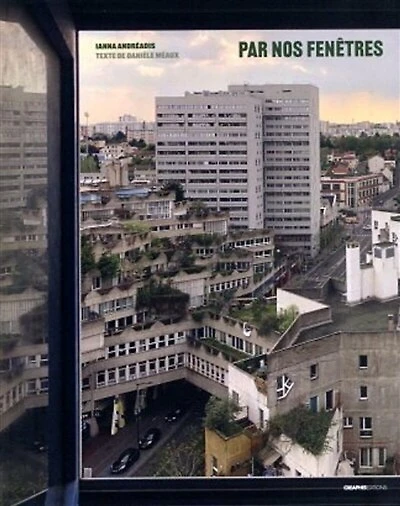 Par nos fenêtres: vues d'Ivry-sur-Seine