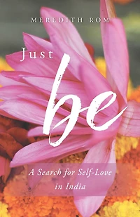 Just Be: A Search For Self-love India