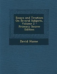Essays and Treatises On Several Subjects, Volume 2 - Primary Source Edition