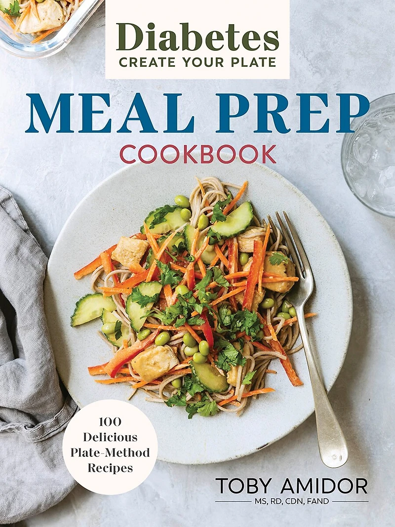 Diabetes Create Your Plate Meal Prep Cookbook: 100 Delicious Plate-method Recipes