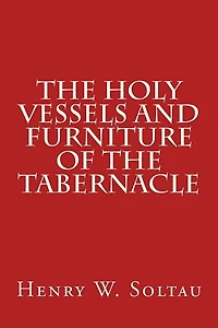 The Holy Vessels and Furniture of the Tabernacle