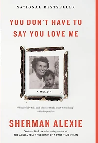 You Don't Have To Say Love Me: A Memoir
