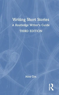 Writing Short Stories: A Routledge Writer's Guide