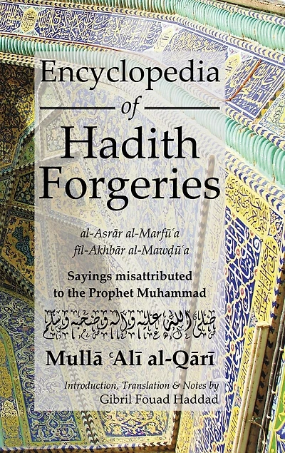 Encyclopedia of Hadith Forgeries: Sayings Misattributed to the Prophet Muhammad