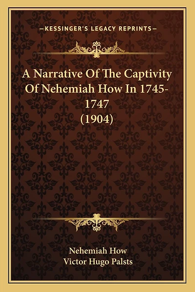 A Narrative of the Captivity of Nehemiah How in 1745-1747 (1904)