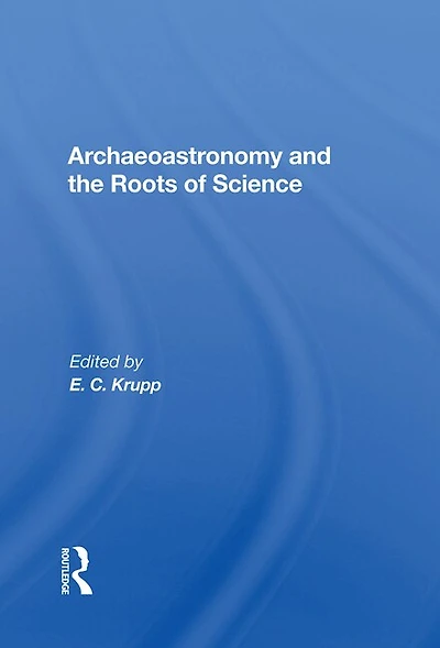 Archaeoastronomy And The Roots Of Science
