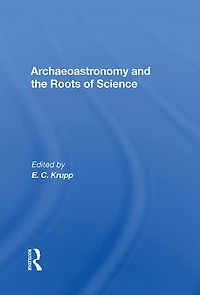 Archaeoastronomy And The Roots Of Science