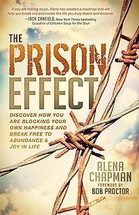 The Prison Effect: Discover How You Are Blocking Your Own Happiness And Break Free To Abundance Joy Life