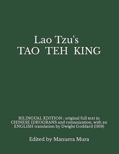 Lao Tzu's TAO TEH KING: BILINGUAL EDITION: original full text in CHINESE ideograms and romanization, with an ENGLISH translation by Dwight Goddard (1919)