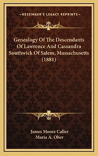 Genealogy Of The Descendants Of Lawrence And Cassandra Southwick Of Salem, Massachusetts (1881)
