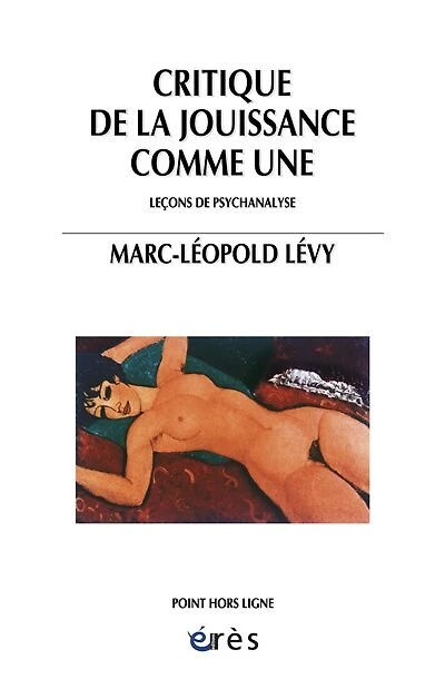 Critique de la jouissance comme une : leçons psychanalyse: psychanalyse