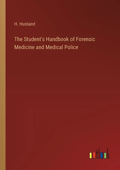 The Student's Handbook of Forensic Medicine and Medical Police