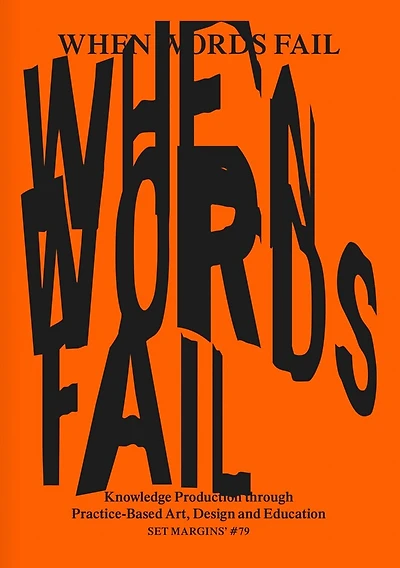 When Words Fail: Knowledge Production through Practice-Based Art, Design and Education