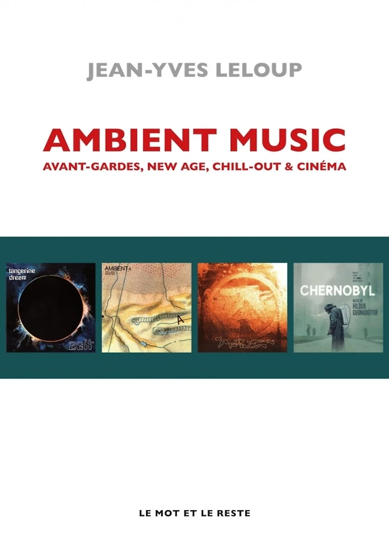 Ambient music: avant-gardes, new age, chill-out & cinéma