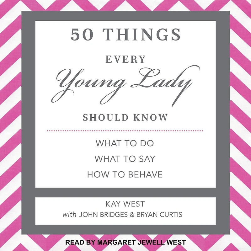 50 Things Every Young Lady Should Know Lib/E: What to Do, Say, and How Behave