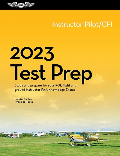 2023 Instructor Pilot/CFI Test Prep: Study and prepare for your pilot FAA Knowledge Exam