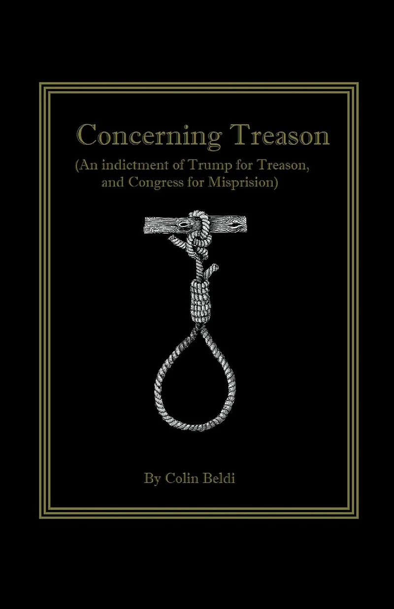 Concerning Treason (An indictment of Trump for treason and Congress for Misprision)