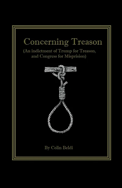Concerning Treason (An indictment of Trump for treason and Congress for Misprision)