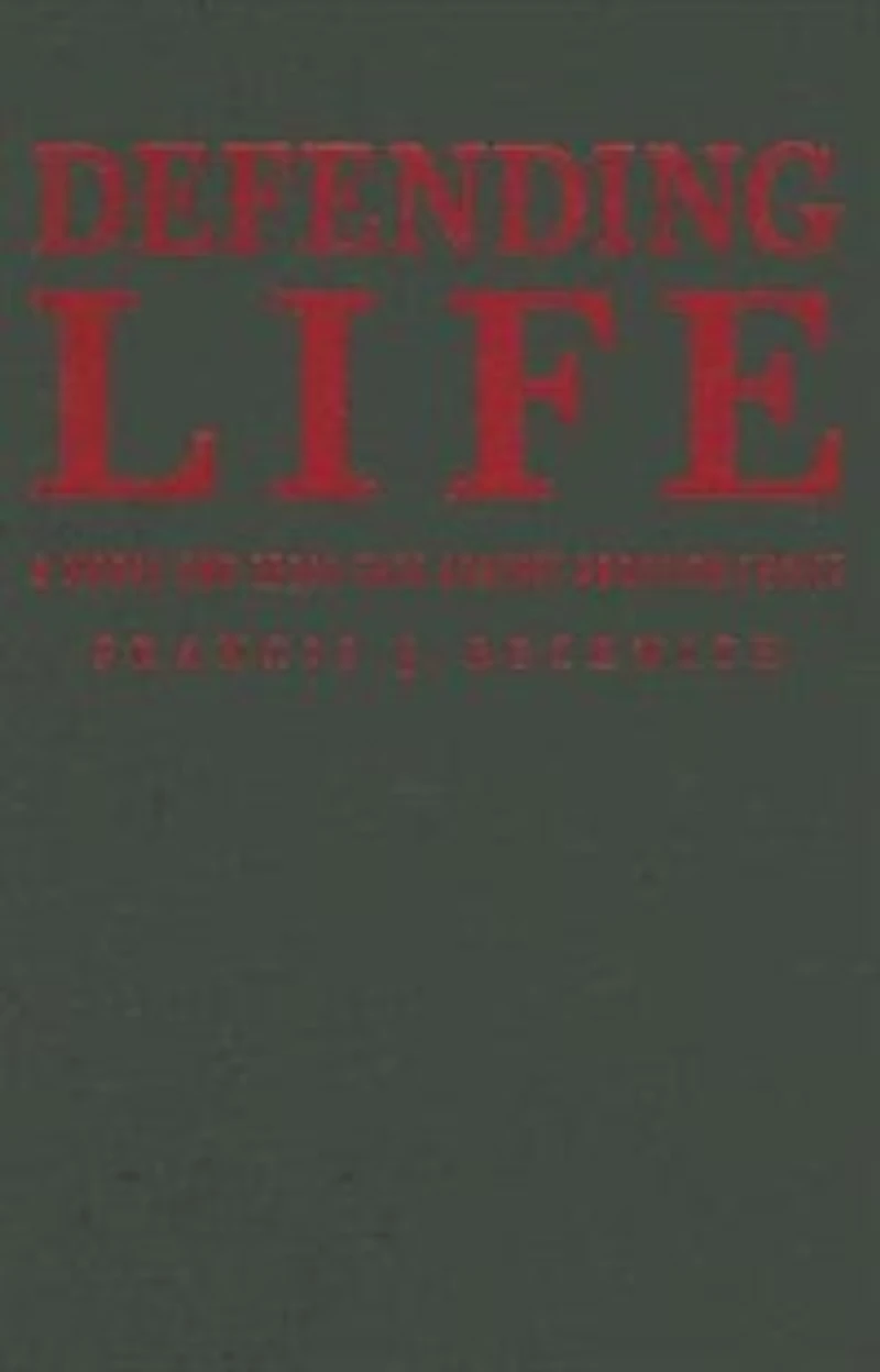 Defending Life: A Moral And Legal Case Against Abortion Choice