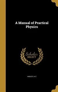 A Manual of Practical Physics