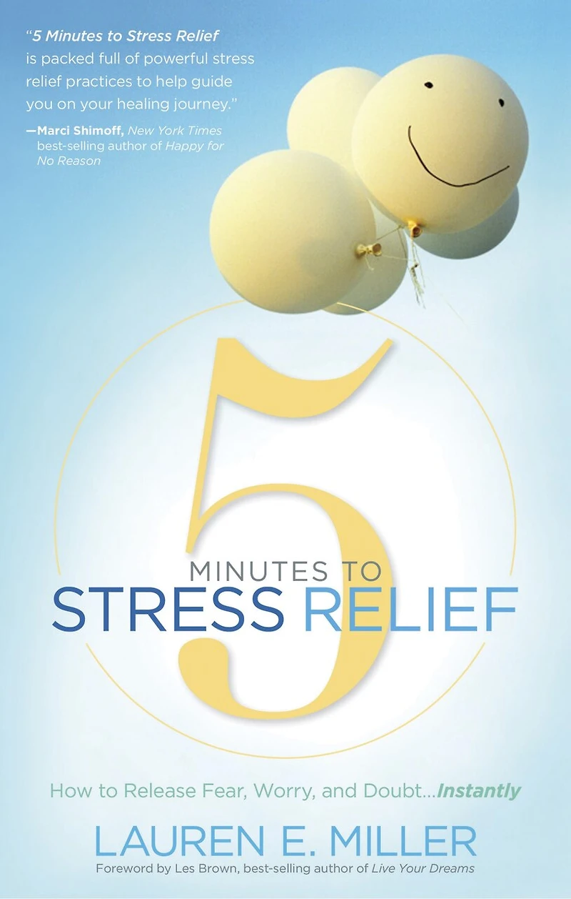 5 Minutes to Stress Relief: How Release Fear, Worry, and Doubt. . Instantly
