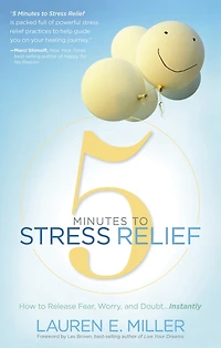 5 Minutes to Stress Relief: How Release Fear, Worry, and Doubt. . Instantly