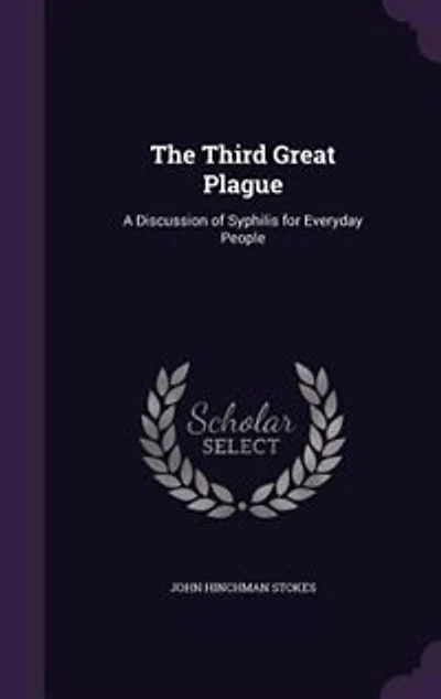 The Third Great Plague: A Discussion of Syphilis for Everyday People