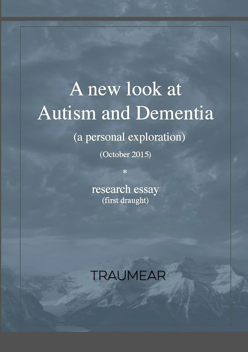 A new look at Autism and Dementia: (a personal exploration)