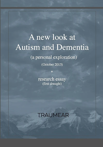 A new look at Autism and Dementia: (a personal exploration)