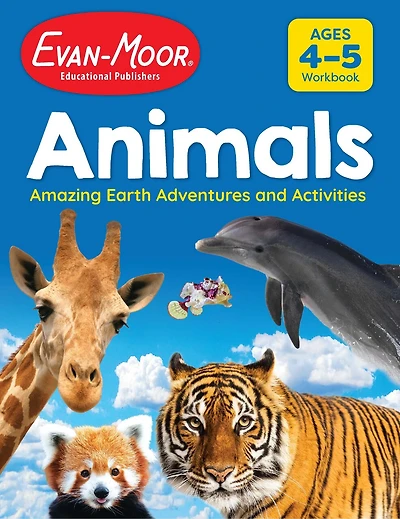 Animals: Amazing Earth Adventures and Activities, Ages 4-5