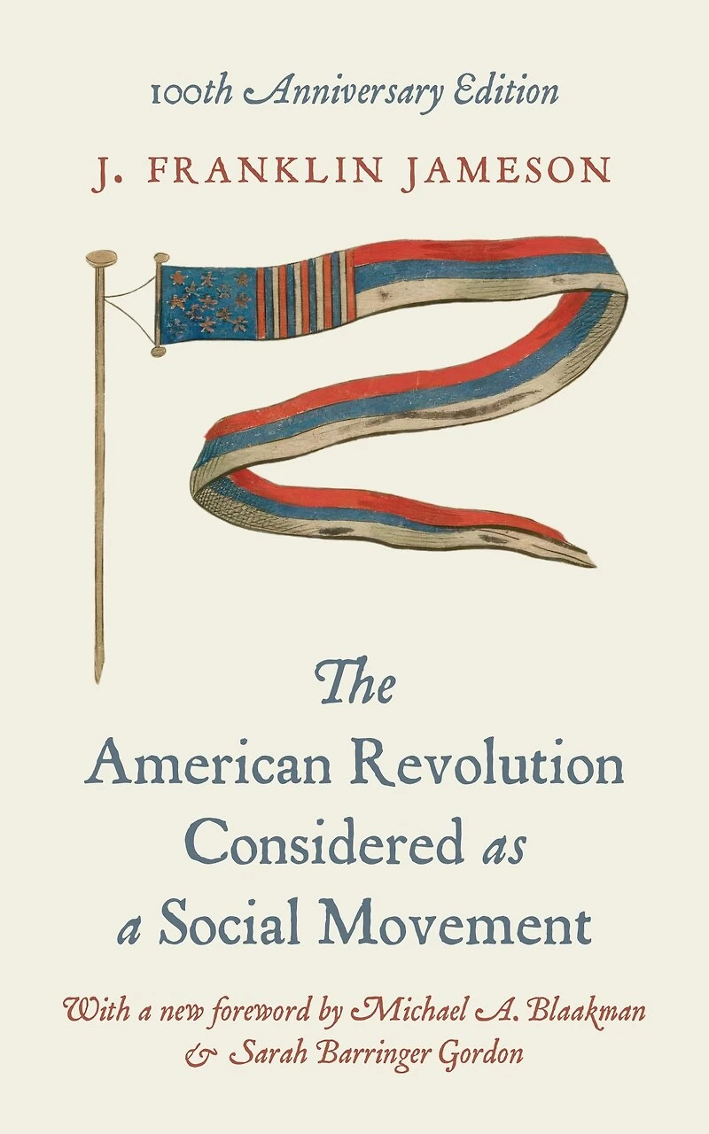 American Revolution Considered as a Social Movement: 100th anniversary edition